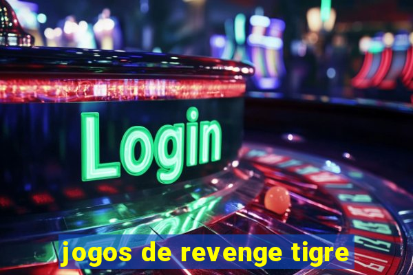 jogos de revenge tigre